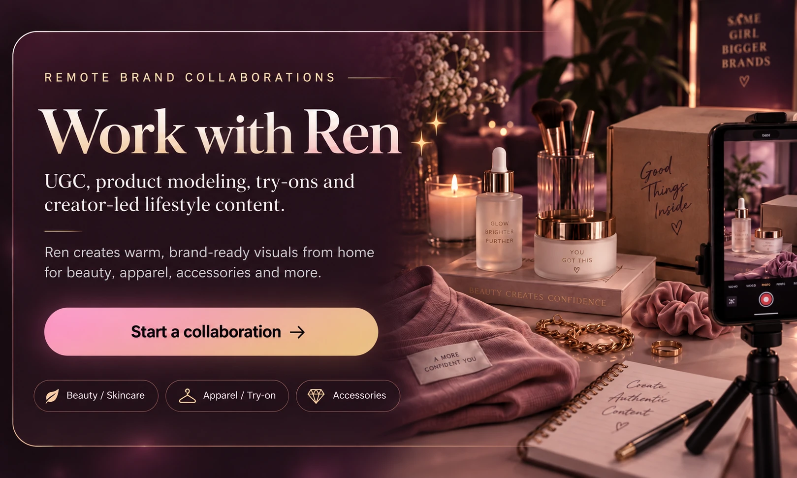 Work with Ren — remote brand collaborations for UGC, product modeling, try-ons and creator-led lifestyle content.